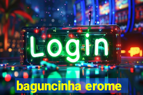 baguncinha erome